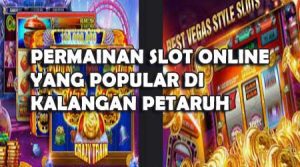 Slot online populer di kalangan pemain slot online
